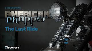 AMERICAN CHOPPER - THE LAST RIDE