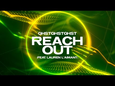 GHSTGHSTGHST - Reach Out (Feat. Lauren L'aimant) [Official Visualiser]