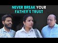 Never Break Your Father's Trust | Rohit R Gaba