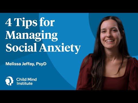 4 Tips For Managing Social Anxiety | Child Mind Institute