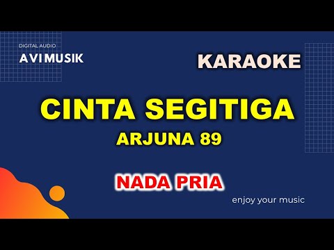 Cinta Segitiga - Arjuna89 | Karaoke Nada PRIA | Avimusik