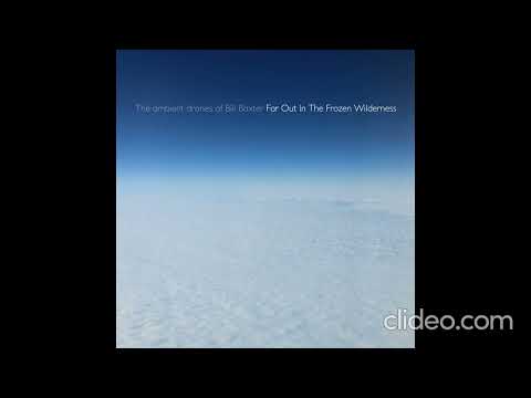 The ambient drones of Bill Baxter - Far Out In The Frozen Wilderness (2022) Full Album