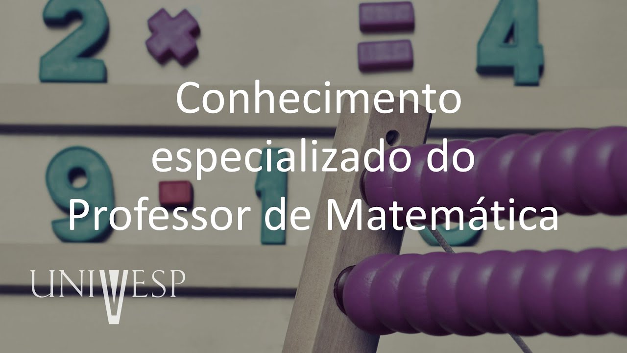 Práticas para o Ensino de Matemática - Conhecimento especializado do Professor de Matemática