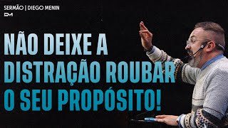 NÃO DEIXE A DISTRAÇÃO ROUBAR O SEU PROPÓSITO! - SERMÃO