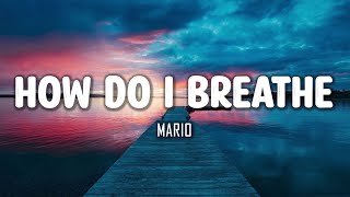 Mario - How Do I Breathe (Lyrics)