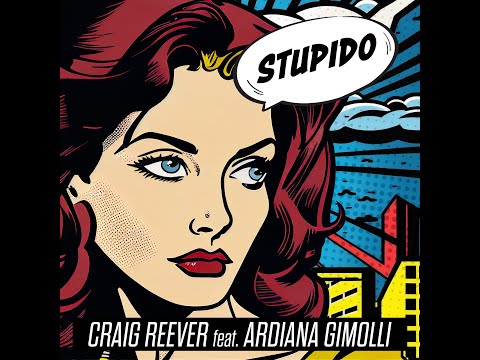 Stupido - Craig Reever  feat Ardiana Gimolli