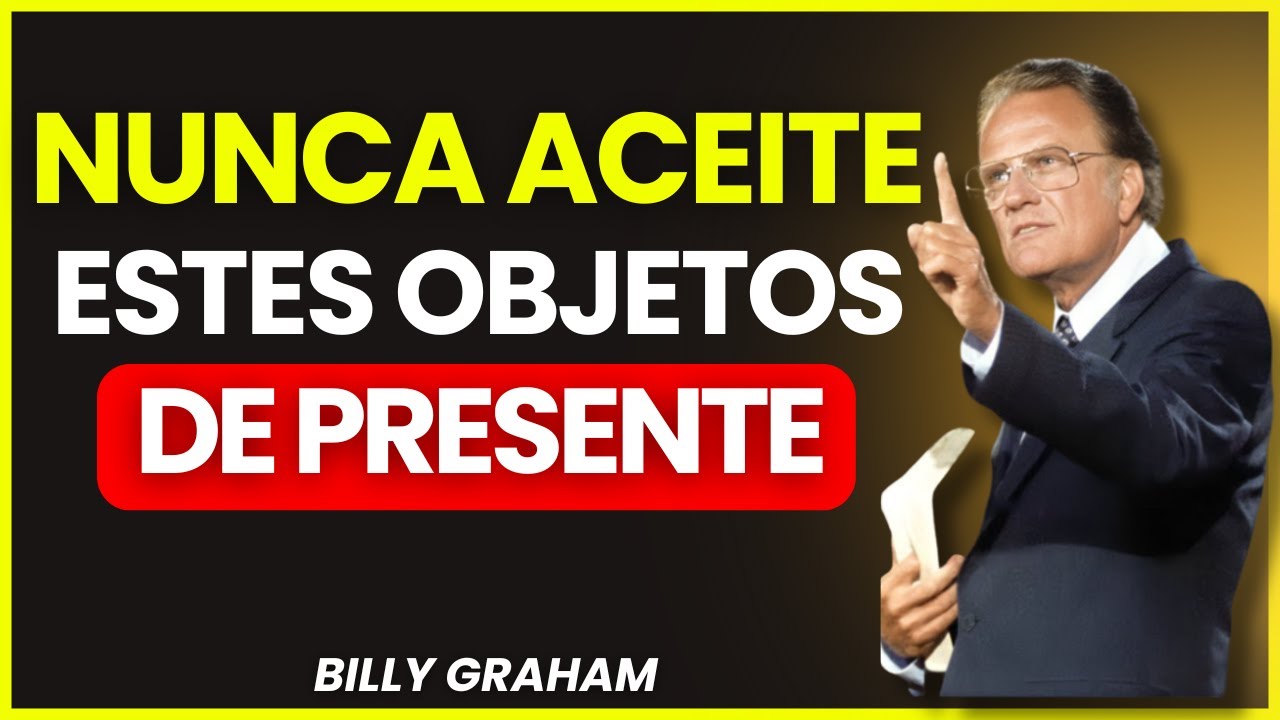 7 PRESENTES  QUE TRAZEM MALDIÇÃO PARA SUA VIDA E VOCÊ NEM SABE. JOGUE FORA! - Billy Graham