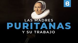 ¿Cómo las MUJERES puritanas desempeñaban su labor de MADRES?