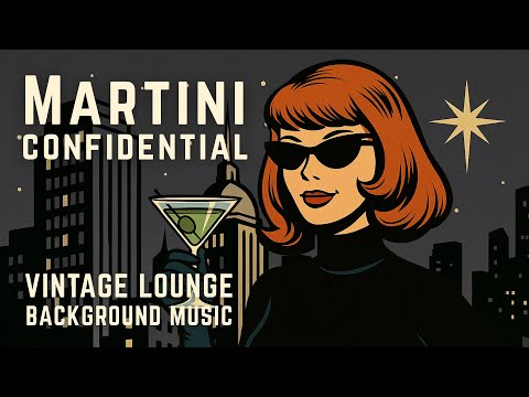 🍸 Martini Confidential - Spy Jazz Vintage Lounge Background Music | 60s Cocktail Hour Background Mix