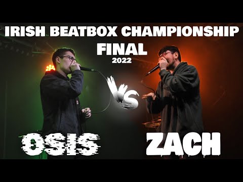 OSIS VS ZACH | FINAL | 2022 Irish Beatbox Championships