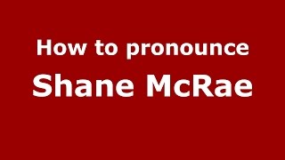 How to pronounce Shane Mcrae