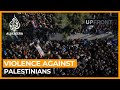 Israel S Government And Rising Violence Against Palestinians UpFront