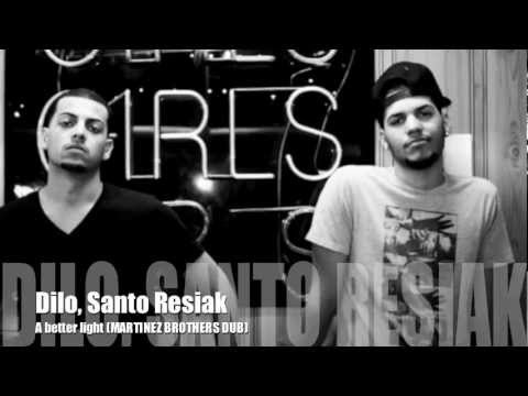 Dilo, Santos Resiak - A Better Light (The Martinez Brothers Dub)