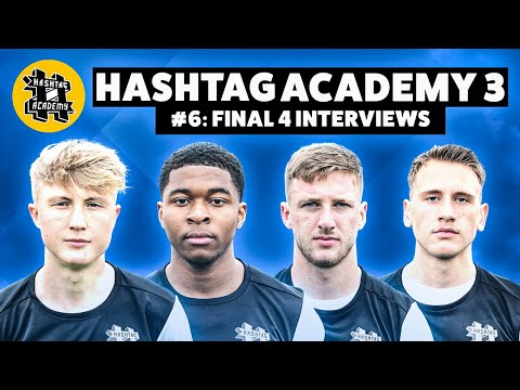HASHTAG ACADEMY S3E6: The Final 4 Interviews!