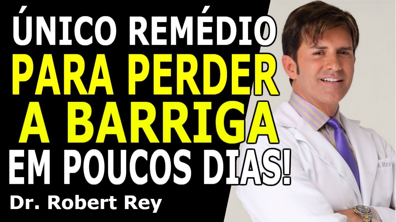 Dr. Rey - Único remédio para perder a barriga em poucos dias!