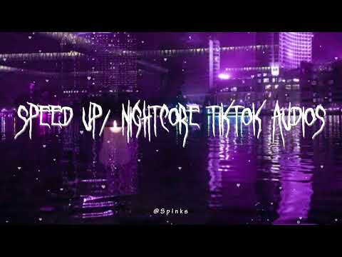 speed up/nightcore tiktok audios ♡ pt. 229