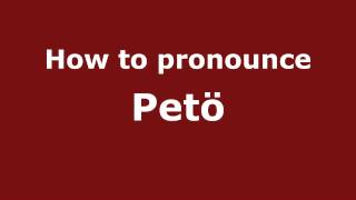 How to pronounce Petö