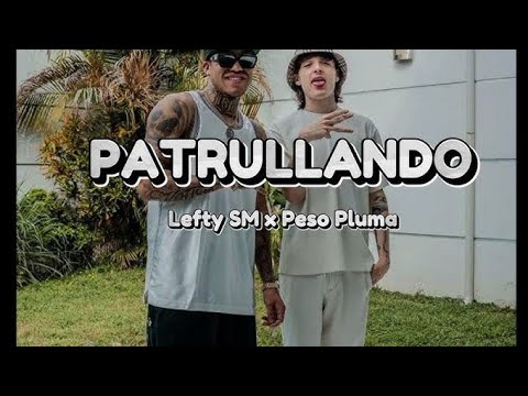 Patrullando - Lefty SM, Peso Pluma (Audio Oficial) 💯🔥