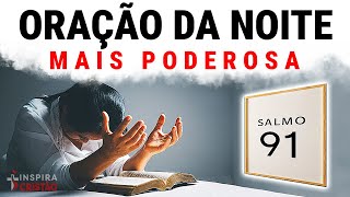 ORAÇÃO DA NOITE PODEROSA PARA PROTEÇÃO INSPIRADA NO SALMO 91