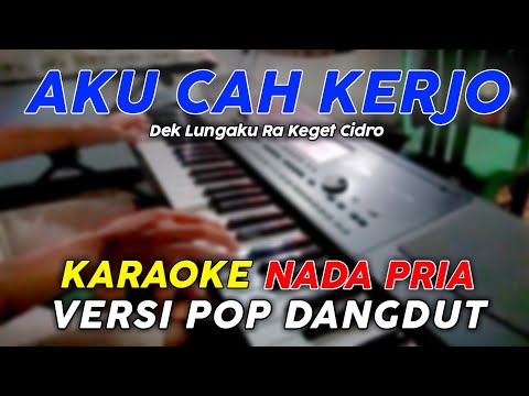 Aku Cah Kerjo - Karaoke Nada Pria || Versi Pop Dangdut Koplo