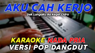 Download lagu Aku Cah Kerjo - Karaoke Nada Pria || Versi Pop Dangdut Koplo mp3