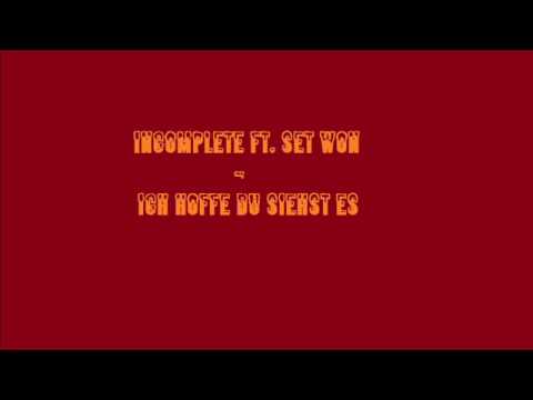 Incomplete ft. Set won - Ich hoffe du siehst es