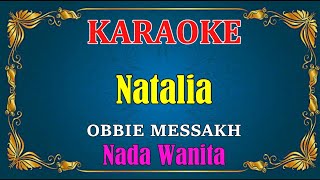 Download lagu NATALIA - Obbie Messakh | KARAOKE HD - Nada Wanita mp3