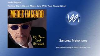 Merle Haggard - Working Man's Blues / Always Late (With Your Kisses) - Live
