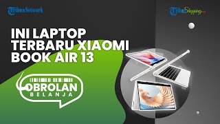 Terbaru! Xiaomi Meluncurkan Laptop Book Air 13, Punya Desain Tipis dan Berteknologi Super Canggih