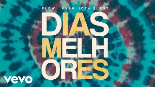Jota Quest, FLOW, KVSH - Dias Melhores (KVSH &amp; FLOW Remix) [Pseudo Video]