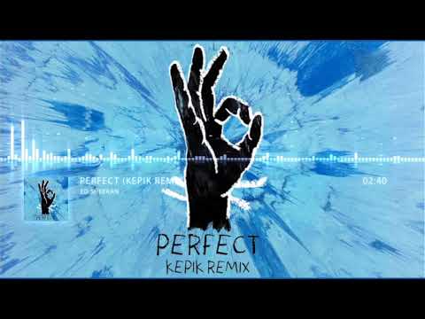 Ed Sheeran - Perfect (KEPIK Remix)