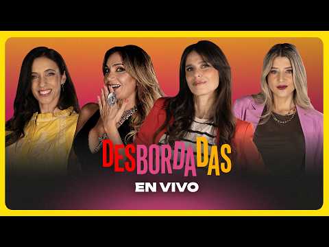DESBORDADAS:  💥 Confesiones de obsesiones + Destino San Javier en el living| EN VIVO