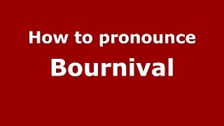 How to pronounce Bournival