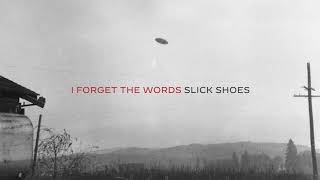 Slick Shoes - I Forget The Words