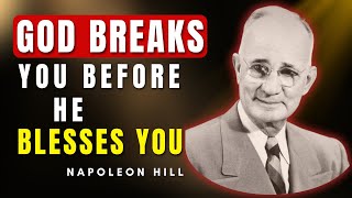 God Breaks You Before He Blesses You | Napoleon Hill