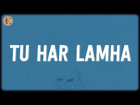 Tu Har Lamha (Lyrics) - Bobby-Imran, Arijit Singh