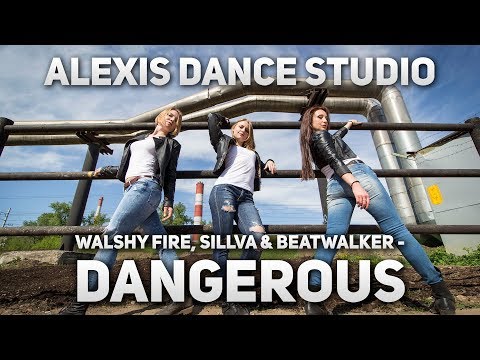 Walshy Fire, Sillva & Beatwalker - Dangerous | Школа танцев Alexis Dance Studio
