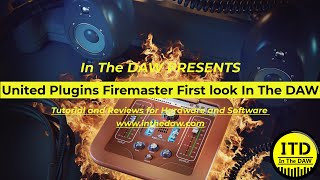 Video thumbnail for United Plugins Firemaster First look - In The DAW by In the DAW