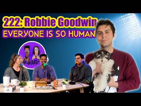222: Everyone Is So Human w/ Robbie Goodwin
