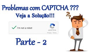 Como resolver problemas com CAPTCHA | Parte - 2