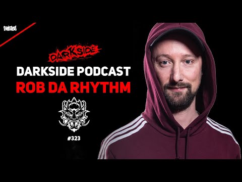 Darkside Podcast 323 - ROB DA RHYTHM