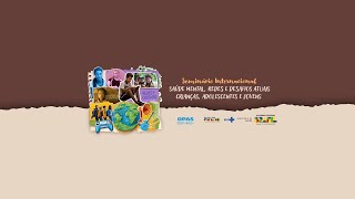 Seminário Internacional - Saúde Mental, Redes e Desafios Atuais Crianças, Adolescentes e Jovens