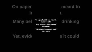 On paper, fluoride was meant to improve health.