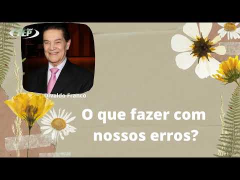 O que fazer com nossos erros? Como lidar com eles? - Divaldo Franco