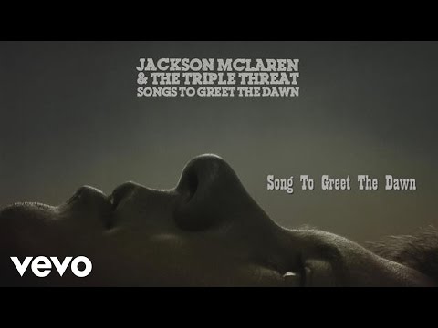 Jackson McLaren, The Triple Threat - Song to Greet the Dawn (Track by Track)