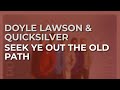 Doyle Lawson & Quicksilver - Seek Ye Out The Old Path (Official Audio)