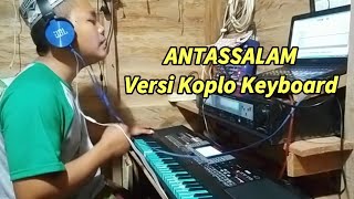Download lagu ANTASSALAM - Versi Koplo Keyboard Micro Arranger mp3