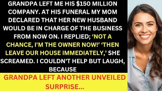 Grandpa Left Me His $150 Million Company, But Mom Insisted My Stepfather Would Be In Charge...