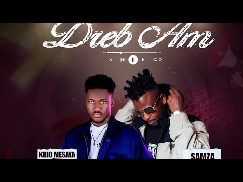 Krio Mesaya - Dreb Am ft. Samza (Official Audio) Sierra Leone Music 🇸🇱