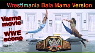 Varma movie Bala Love scene WWE scene